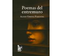 Poemas del entremuro: Poemas de amor, memoria y paisaje andino-venezolano en verso libre contemporáneo