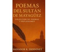 POEMAS DEL SULTÁN DE MAYAGÜEZ: COLECCION DE POEMAS Y REFLEXIONES