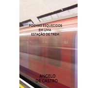 POEMAS ESQUECIDOS EM UMA ESTAÇÃO DE TREM
