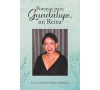 Poemas para Guadalupe, mi Reina