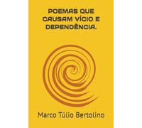 POEMAS QUE CAUSAM VÍCIO E DEPENDÊNCIA.