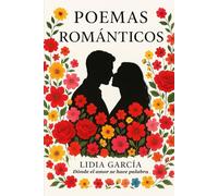 Poemas Romanticos con Lidia Garcia: Dónde el amor se hace palabra