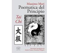 Poematica del Principio. Tai Chi. Ediz. integrale