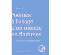 Poèmes à l'usage d'un monde en flammes - 19 voix pour raconter l'époque