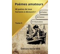 Poèmes amateurs Tome 5: 60 poètes de tous horizons à découvrir !
