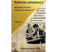 Poèmes amateurs Tome 5: 60 poètes de tous horizons à découvrir !