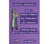 Poèmes d'Amour des Troubadours et des Trouvères: Anthologie bilingue langue d'oc et langue d'oïl - français moderne: 1