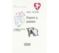 Poemi e poesie. L'amore, la vita, la patria - [La Bancarella Editrice]