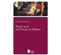 Poemi sacri nel ducato di Milano - Samarini Francesco