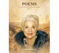 POEMS, A Collected Life in Verse, 2004 - 2026: by Barbara Pyle