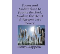Poems and Meditations to Soothe the Soul, Awaken the Heart and Restore Lost Power