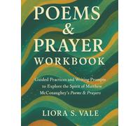 POEMS AND PRAYER WORKBOOK: Guided Practices and Writing Prompts to Explore the Spirit of Matthew McConaughey’s Poems & Prayers