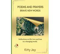 Poems and Prayers - BRAVE NEW WORDS: Reflections on life, love and loss in a changing world