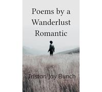 Poems by a Wanderlust Romantic (Edition1st)