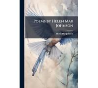 Poems by Helen Mar Johnson