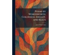 Poems by Wordsworth, Coleridge, Shelley, and Keats