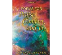 Poems for Praise, Comfort, and Joy: Volume I