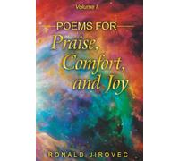 Poems for Praise, Comfort, and Joy: Volume I