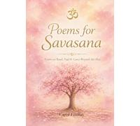 Poems for Savasana: Poems to read, feel and carry beyond the mat