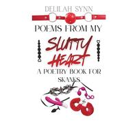 Poems From My Slutty Heart: A Poetry Book for Skanks