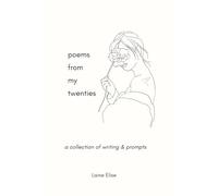 poems from my twenties: A Collection of Writing and Prompts for Navigating Your 20s