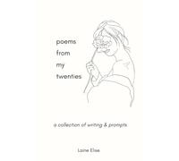 poems from my twenties: A Collection of Writing and Prompts for Navigating Your 20s