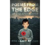 Poems from the Edge of the Apocalypse: A Collection of Poetry