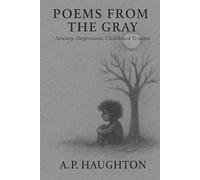 poems from the gray: anxiety, depression, childhood trauma
