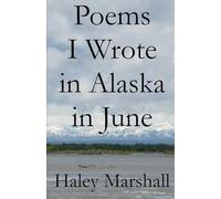 Poems I Wrote in Alaska in June