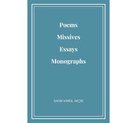 Poems, Missives, Essays and Monographs