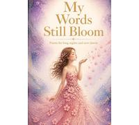 Poems: My Words Still Bloom