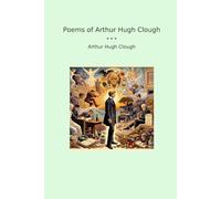 Poems of Arthur Hugh Clough