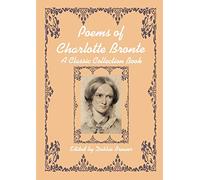 Poems of Charlotte Bronte, A Classic Collection Book