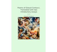 Poems of Giosuè Carducci, Translated with two introductory essays