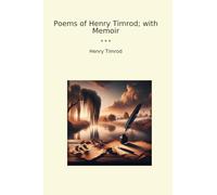 Poems of Henry Timrod; with Memoir