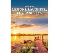 Poems of Lessons. Laughter, Love and Loss