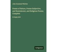 Poems of Nature, Poems Subjective, and Reminiscent, and Religious Poems; Complete: in large print