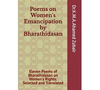Poems on Women’s Emancipation by Bharathidasan: Eleven Poems of Bharathidasan on Women’s Rights: Selected and Translated