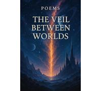 Poems: The Veil Between Worlds