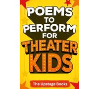 Poems to Perform for Theater Kids: Ready to perform poems about acting, auditions, stage fright, and the love of the spotlight!