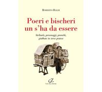 Poeri e bischeri un s' ha da essere - Baldi Roberto