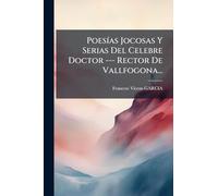 PoesÃ-as Jocosas Y Serias Del Celebre Doctor --- Rector De Vallfogona...