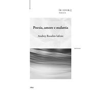 Poesia, amore e malattia