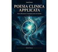 Poesia clinica applicata: Teoria della matrice e linguaggio poetico del sintomo