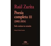 Poesia completa III (2002-2024): Solo cenizas tu corazon: 10