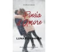 Poesia D' Amore Luna für immer: Second Chance Liebesroman