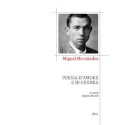 Poesia d'amore e di guerra - Hernández Miguel