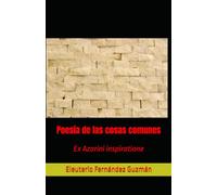 Poesía de las cosas comunes: Ex Azorini inspiratione