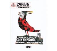 Poesía del 27 y el 36 comentada: García Lorca, Luis Cernuda y Miguel Hernández
