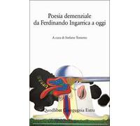 Poesia demenziale da Ferdinando Ingarrica a oggi